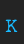 K Rough_Typewriter font 