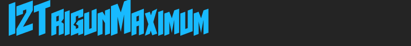 I2TrigunMaximum font