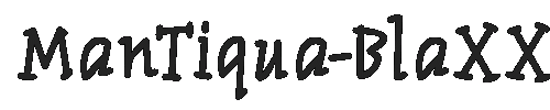 The ManTiqua-BlaXX Font