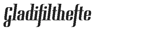 The Gladifilthefte Font