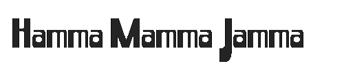 The Hamma Mamma Jamma Font