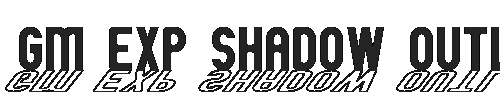The GM Exp Shadow outline Font