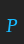 P Phaedrus font 