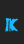 K Extraction BRK font 