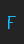 F Futurex Schizmatic font 