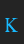 K ChanticleerRoman font 